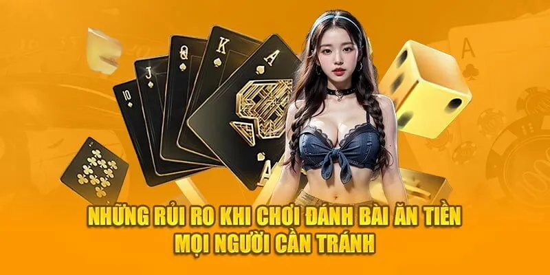 Người chơi nên tránh những rủi ro khi tham gia cá cược game bài