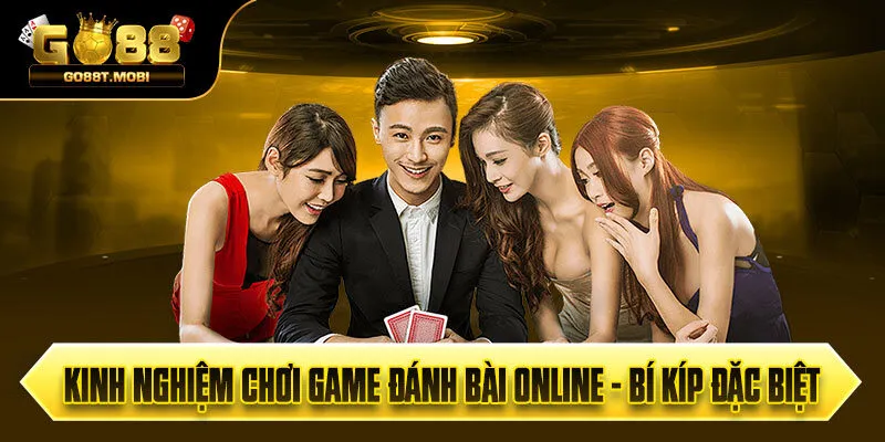 Kinh Nghiệm Chơi Game Đánh Bài Online - Bí Kíp Đặc Biệt