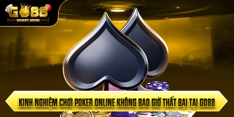 Kinh Nghiệm Chơi Poker Online Không Bao Giờ Thất Bại Tại GO88