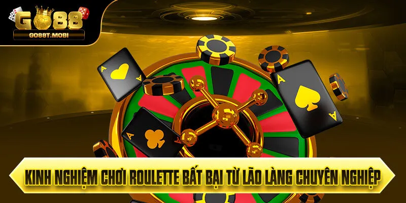 Kinh Nghiệm Chơi Roulette Bất Bại Từ Lão Làng Chuyên Nghiệp