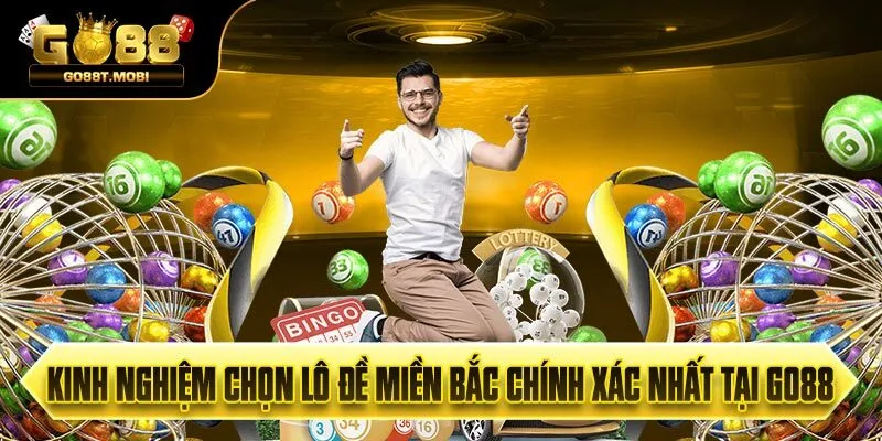 Kinh Nghiệm Chọn Lô Đề Miền Bắc Chính Xác Nhất Tại GO88