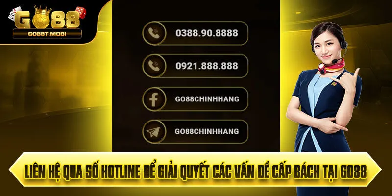 Liên hệ qua số hotline để giải quyết các vấn đề cấp bách tại GO88